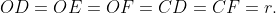 OD = OE = OF = CD = CF = r.